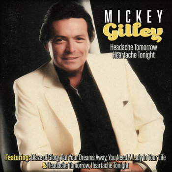 Mickey Gilley - Mickey Gilley - Headache Tomorrow, Heartache