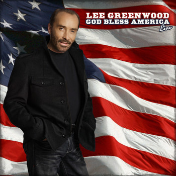 Lee Greenwood - Lee Greenwood God Bless America