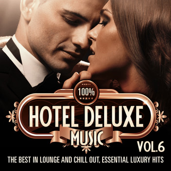 Various Artists - 100% Hotel Deluxe Music, Vol. 6 (The Best in Lounge and Chill out, Essential Luxury Hits)