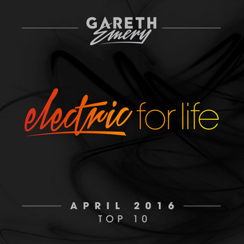 Gareth Emery - Electric For Life Top 10 - April 2016 (by Gareth Emery)