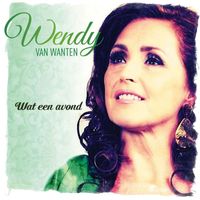 Wendy Van Wanten - Wat Een Avond