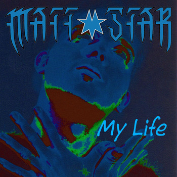 Matt Star - My Life
