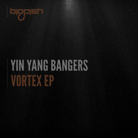 Yin Yang Bangers - Vortex EP
