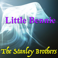 The Stanley Brothers - Little Bennie
