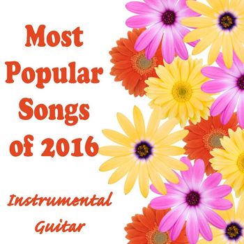 Guitar - Most Popular Songs of 2016: Instrumental Guitar