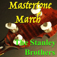 The Stanley Brothers - Mastertone March