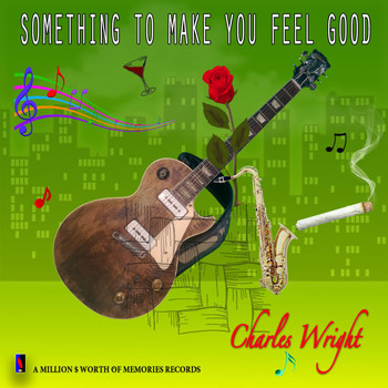 Charles Wright - Something to Make You Feel Good