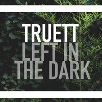 Truett - Left in the Dark
