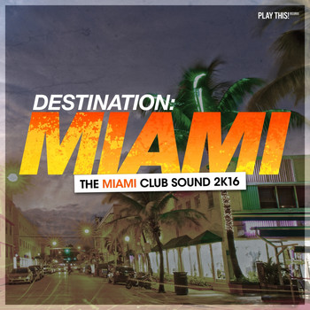 Various Artists - Destination Miami - The Miami Club Sound 2K16