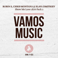 Robin S, Chris Montana, Slava Dmitriev - Show Me Love 2K16 Pack 2
