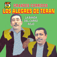 Los Alegres De Terán - 15 Grandes Corridos