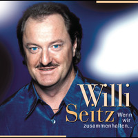 Willi Seitz - Wenn wir zusammenhalten....