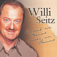 Willi Seitz - Einmal ein Freund - immer ein Freund