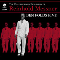 Ben Folds Five - The Unauthorized Biography Of Reinhold Messner (Explicit)