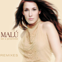 Malú - Ven A Pervertirme Remixes