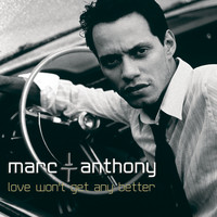 Marc Anthony - Love Won't Get Any Better