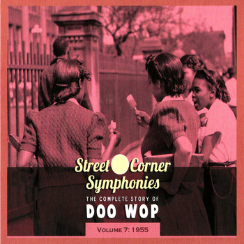 Various Artists - Street Corner Symphonies - The Complete Story of Doo Wop Vol.7 - 1955