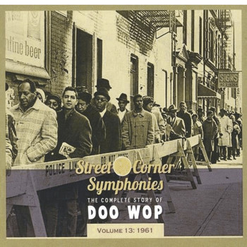 Various Artists - Street Corner Symphonies - The Complete Story of Doo Wop vol.13 - 1961
