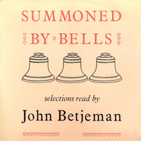 John Betjeman - Summoned By Bells