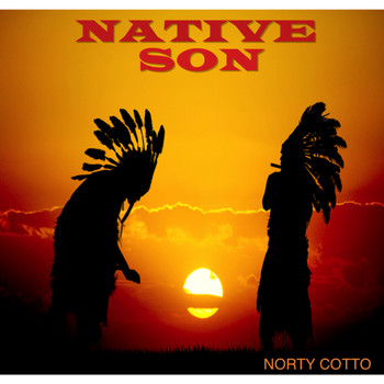 Norty Cotto - Native Son