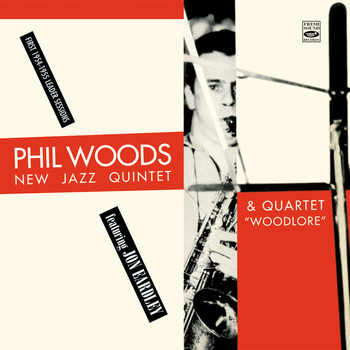 Phil Woods - Phil Woods. New Jazz Quintet & Quartet. Featuring Jon Eardley