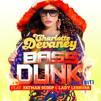 Charlotte Devaney - Bass Dunk (The Edit)
