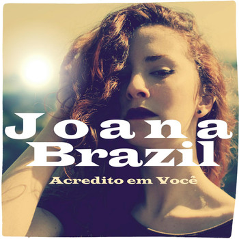 Joana Brazil - Acredito em Você