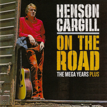 Henson Cargill - On the Road - The Mega Years Plus