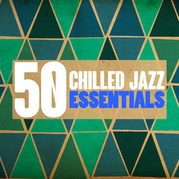 Chilled Jazz Masters|New York Lounge Quartett|Smooth Jazz Healers - 50 Chilled Jazz Essentials