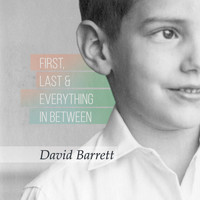 David Barrett - First, Last & Everything in Between