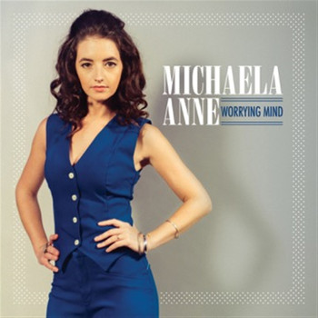 Michaela Anne - Worrying Mind