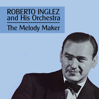 Roberto Inglez And His Orchestra - The Melody Maker