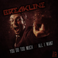 Breakline - You Do Too Much / All I Want