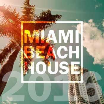 Various Artists - Miami Beach House 2016