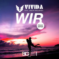 Vivida feat. Jason Anousheh - Wir (Remix Edition)