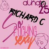 Richard C - So Fucking Sexy