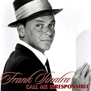 Frank Sinatra - Call Me Irresponsible