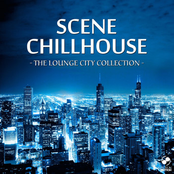 Various Artists - Scene Chillhouse - The Lounge City Collection