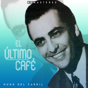 Hugo del Carril - El último café