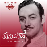 Jorge Negrete - Inmortal
