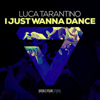 Luca Tarantino - I Just Wanna Dance