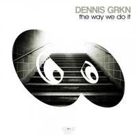 Dennis Grkn - The Way We Do It