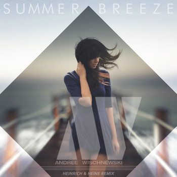 Andree Wischnewski - Summer Breeze (Heinrich & Heine Remix)