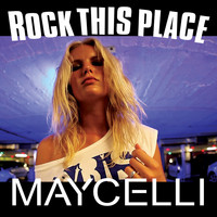 Maycelli - Rock This Place
