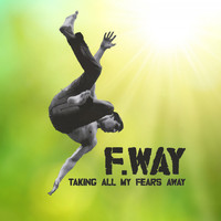 F.Way - Taking All My Fears Away
