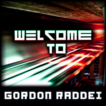 Gordon Raddei - Welcome To