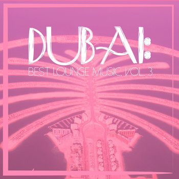 Various Artists - Dubai: Best Lounge Music, Vol. 3