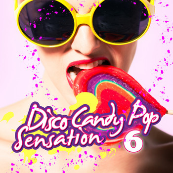 Various Artists - Disco Candy Pop Sensation, Vol. 6