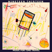Nineteen Thirteen - Music for Time Travel