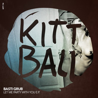 Basti Grub - Let Me Party with You EP